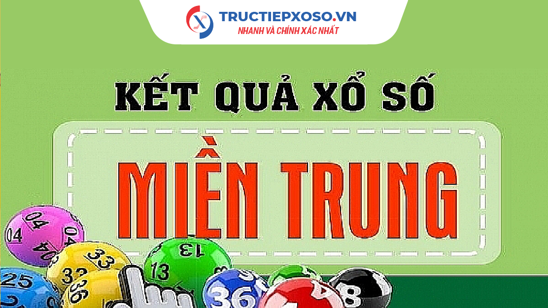 Trực Tiếp Kết Quả Xổ Số Kiến Thiết Miền Trung (XSMT)
